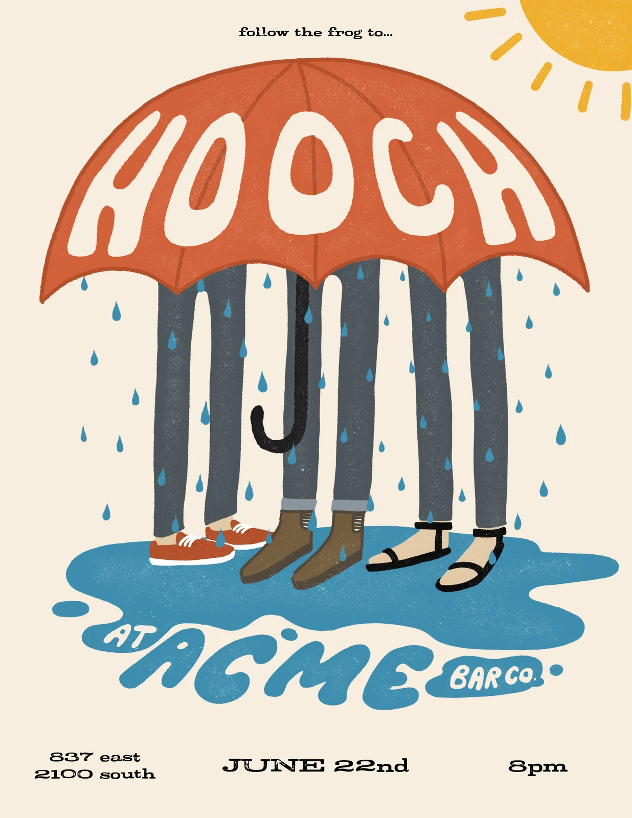 Hooch at Acme Bar Co., June 22nd: legs in jeans and sandals under an orange umbrella lettered “HOOCH” in the rain, standing in a blue puddle lettered “at Acme Bar Co.”