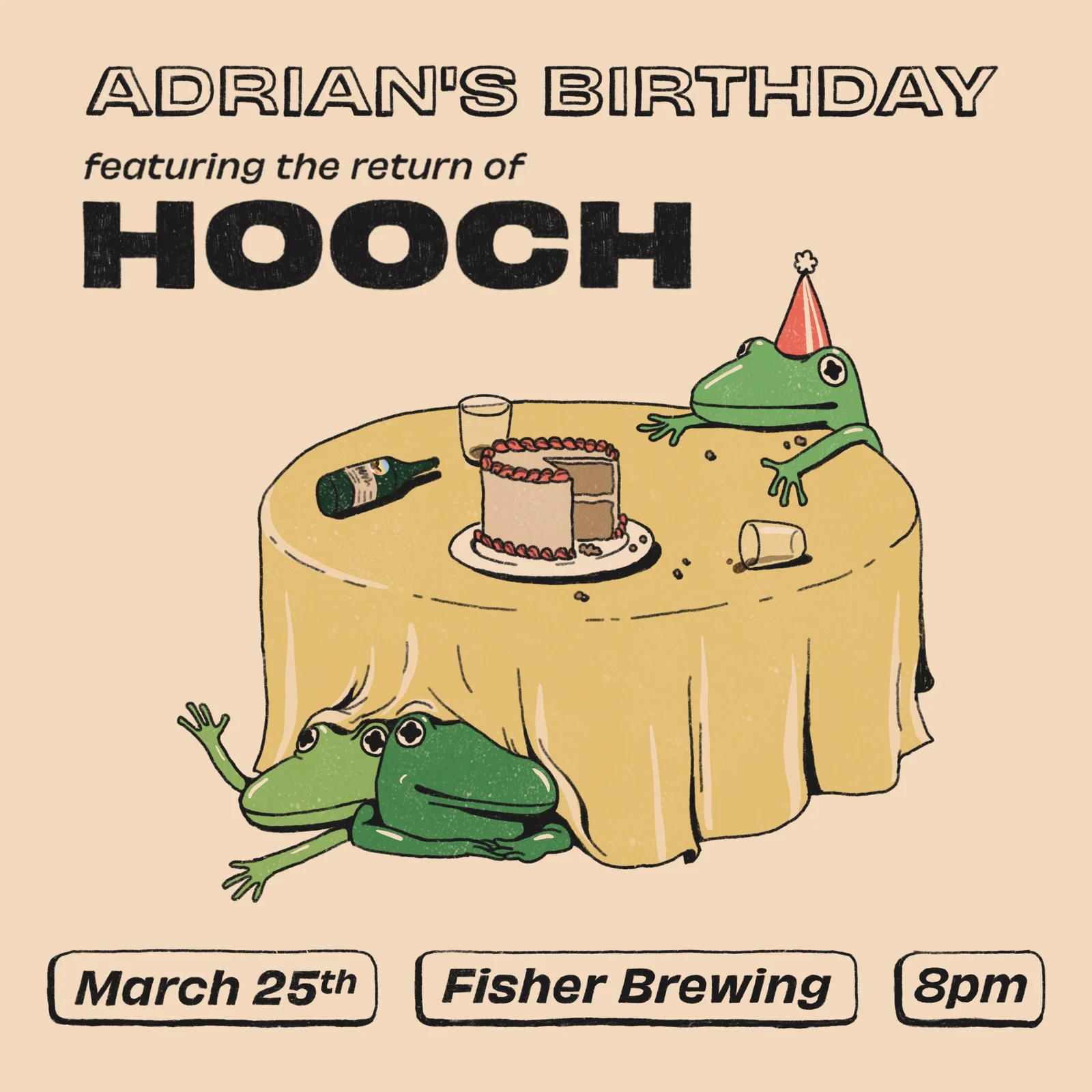 “Adrian’s Birthday featuring the return of HOOCH”: frogs in party hats around a table with a cake, with March 25th, Fisher Brewing, 8pm in outlined boxes